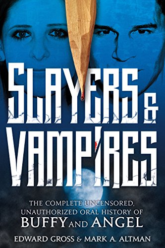 Beispielbild fr Slayers and Vampires: the Complete Uncensored, Unauthorized Oral History of Buffy and Angel zum Verkauf von Better World Books