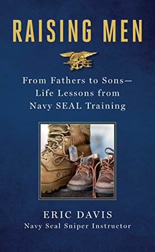 Stock image for Raising Men: From Fathers to Sons: Life Lessons from Navy SEAL Training for sale by Goodwill of Colorado