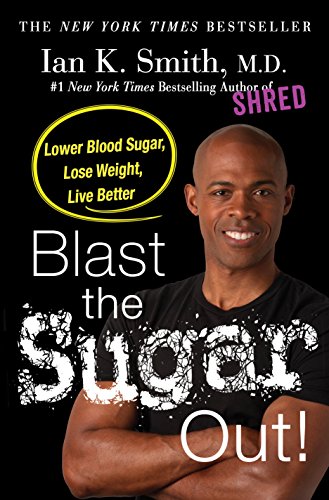 9781250130136: Blast the Sugar Out!: Lowest Blood Sugar, Lose Weight, Live Better