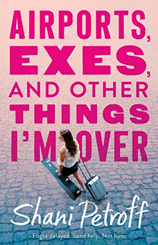 Stock image for Airports, Exes, and Other Things I'm Over for sale by Better World Books