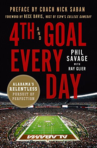 Stock image for 4th and Goal Every Day: Alabama's Relentless Pursuit of Perfection for sale by Ergodebooks