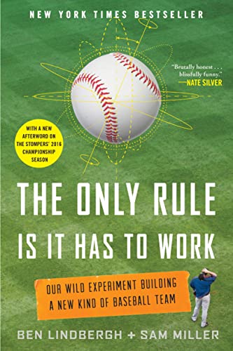 Imagen de archivo de The Only Rule Is It Has to Work : Our Wild Experiment Building a New Kind of Baseball Team a la venta por Better World Books: West