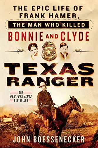 Beispielbild fr Texas Ranger: The Epic Life of Frank Hamer, the Man Who Killed Bonnie and Clyde zum Verkauf von Seattle Goodwill