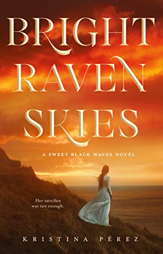 Imagen de archivo de Bright Raven Skies (The Sweet Black Waves Trilogy, 3) a la venta por Dream Books Co.
