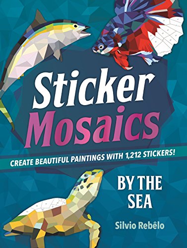 Stock image for Sticker Mosaics: By the Sea: Create Beautiful Paintings with 1,212 Stickers! for sale by SecondSale