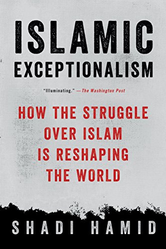 Stock image for Islamic Exceptionalism : How the Struggle over Islam Is Reshaping the World for sale by Better World Books