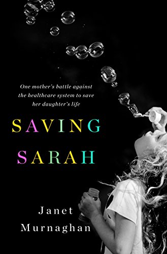 Beispielbild für Saving Sarah : One Mother's Battle Against the Health Care System to Save Her Daughter's Life zum Verkauf von Better World Books