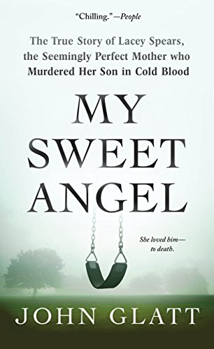 Beispielbild fr My Sweet Angel : The True Story of Lacey Spears, the Seemingly Perfect Mother Who Murdered Her Son in Cold Blood zum Verkauf von Better World Books