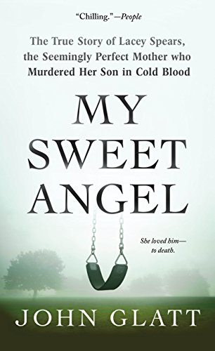 Stock image for My Sweet Angel: The True Story of Lacey Spears, the Seemingly Perfect Mother Who Murdered Her Son in Cold Blood for sale by SecondSale