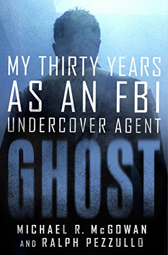 Stock image for Ghost : My Thirty Years As an FBI Undercover Agent for sale by Better World Books