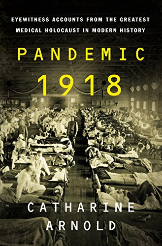 Stock image for Pandemic 1918: Eyewitness Accounts from the Greatest Medical Holocaust in Modern History for sale by Goodwill Books