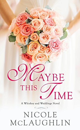 Beispielbild fr Maybe This Time : A Whiskey and Weddings Novel zum Verkauf von Better World Books