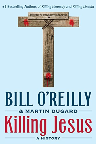 Beispielbild fr Killing Jesus: A History (Bill OReillys Killing Series) zum Verkauf von Goodwill of Colorado