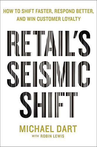 Stock image for Retail's Seismic Shift : How to Shift Faster, Respond Better, and Win Customer Loyalty for sale by Better World Books