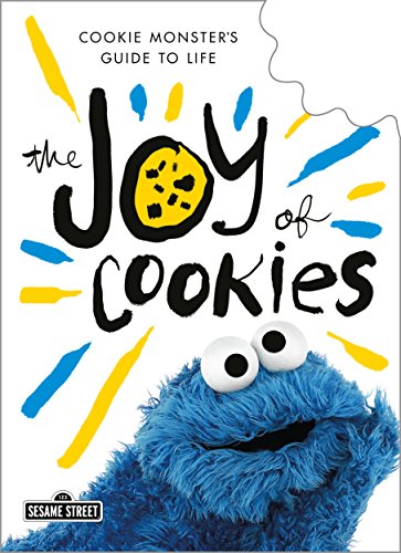 Stock image for The Joy of Cookies: Cookie Monster's Guide to Life (The Sesame Street Guide to Life) for sale by Goodwill of Colorado