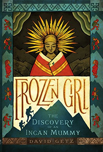 Beispielbild fr Frozen Girl : The Discovery of an Incan Mummy zum Verkauf von Better World Books