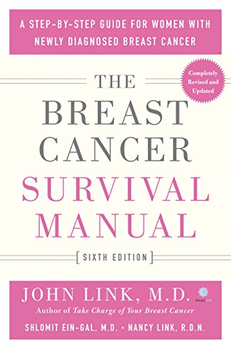 Imagen de archivo de The Breast Cancer Survival Manual, Sixth Edition: A Step-by-Step Guide for Women with Newly Diagnosed Breast Cancer a la venta por Red's Corner LLC