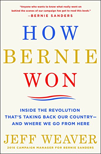 Beispielbild fr How Bernie Won: Inside the Revolution That's Taking Back Our Country--and Where We Go from Here zum Verkauf von Wonder Book