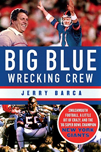 Imagen de archivo de Big Blue Wrecking Crew: Smashmouth Football, a Little Bit of Crazy, and the '86 Super Bowl Champion New York Giants a la venta por HPB-Red