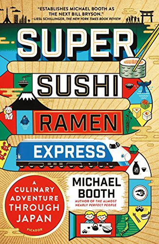 Imagen de archivo de Super Sushi Ramen Express : A Culinary Adventure Through Japan a la venta por Better World Books