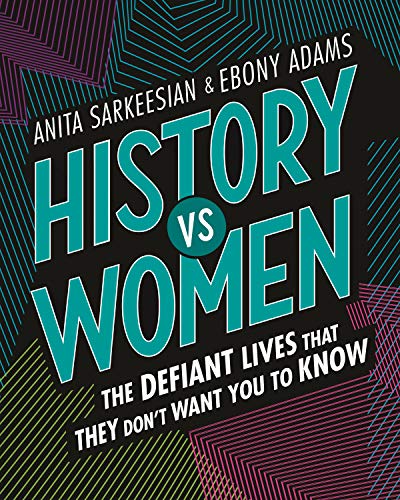 Imagen de archivo de History vs Women: The Defiant Lives that They Don't Want You to Know a la venta por Better World Books
