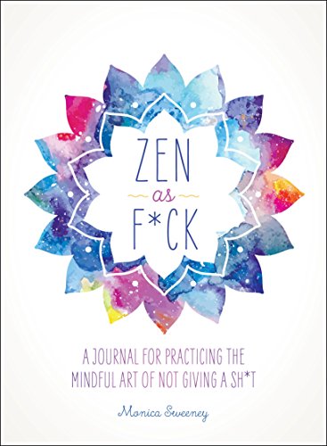 9781250147707: Zen as F*ck: A Journal for Practicing the Mindful Art of Not Giving a Sh*t