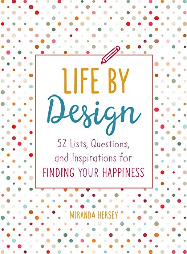 Stock image for Life by Design: 52 Lists, Questions, and Inspirations for Finding Your Happiness for sale by Your Online Bookstore