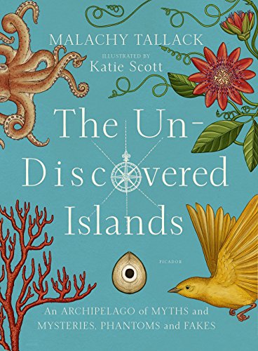Stock image for The un-Discovered Islands : An Archipelago of Myths and Mysteries, Phantoms and Fakes for sale by Better World Books