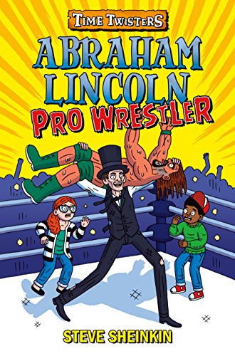 9781250148919: Abraham Lincoln, Pro Wrestler (Time Twisters)