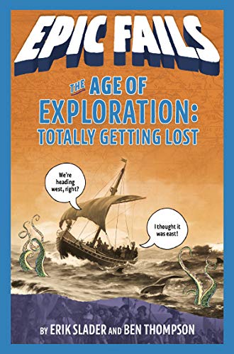 Imagen de archivo de The Age of Exploration: Totally Getting Lost (Epic Fails #4) a la venta por Gulf Coast Books