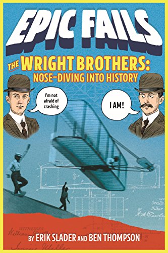9781250150561: The Wright Brothers: Nose-Diving into History: Nose-Diving into History (Epic Fails #1)