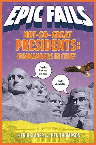 Beispielbild fr Not-So-Great Presidents: Commanders in Chief (Epic Fails #3) zum Verkauf von Bookmans