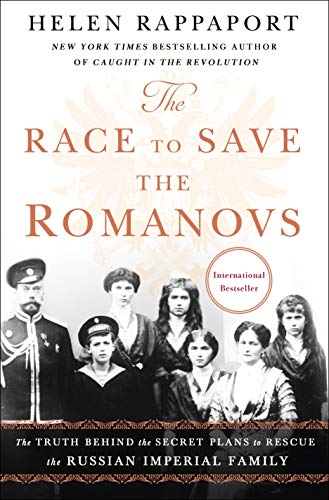 Stock image for The Race to Save the Romanovs: The Truth Behind the Secret Plans to Rescue the Russian Imperial Family for sale by Seattle Goodwill