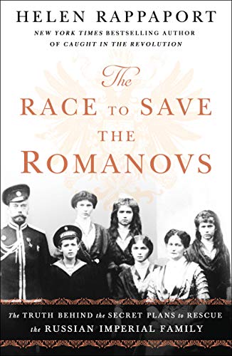 Stock image for The Race to Save the Romanovs: The Truth Behind the Secret Plans to Rescue the Russian Imperial Family for sale by SecondSale