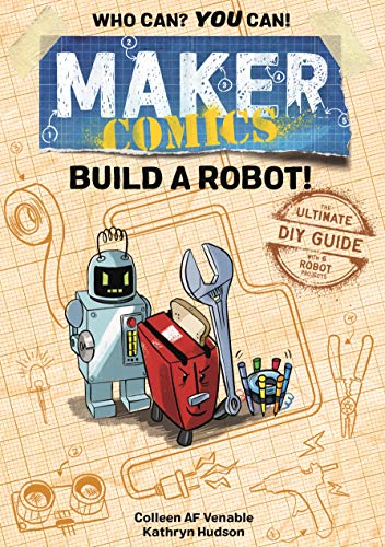 Stock image for Maker Comics: Build a Robot! : The Ultimate DIY Guide; with 6 Robot Projects for sale by Better World Books
