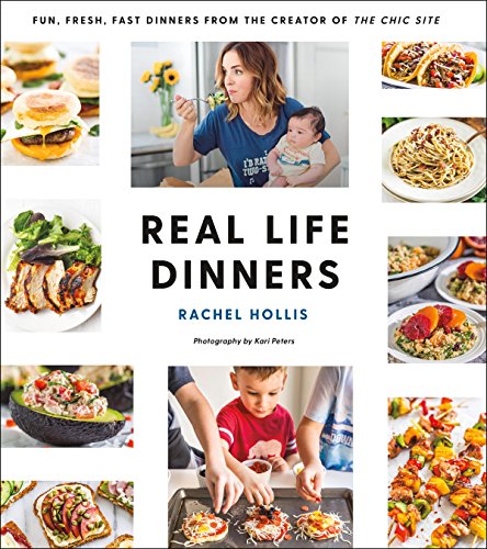 Imagen de archivo de Real Life Dinners: Fun, Fresh, Fast Dinners from the Creator of The Chic Site a la venta por Your Online Bookstore