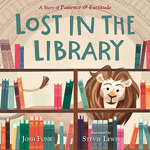 Beispielbild fr Lost in the Library: A Story of Patience Fortitude (A New York Public Library Book) zum Verkauf von KuleliBooks
