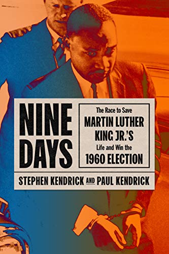 9781250155702: Nine Days: The Race to Save Martin Luther King Jr.'s Life and Win the 1960 Election