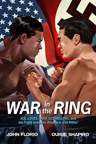 Stock image for War in the Ring: Joe Louis, Max Schmeling, and the Fight between America and Hitler for sale by Orion Tech