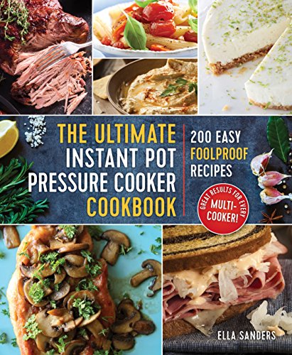 Beispielbild fr The Ultimate Instant Pot Pressure Cooker Cookbook: 200 Easy Foolproof Recipes zum Verkauf von SecondSale