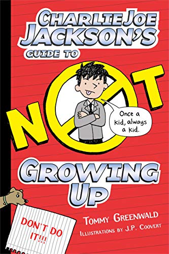 Stock image for Charlie Joe Jackson's Guide to Not Growing Up (Charlie Joe Jackson Series, 6) for sale by SecondSale