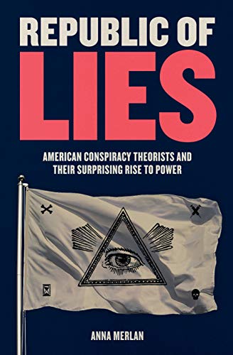 Stock image for Republic of Lies: American Conspiracy Theorists and Their Surprising Rise to Power for sale by Dream Books Co.