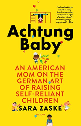 Beispielbild fr Achtung Baby: An American Mom on the German Art of Raising Self-Reliant Children zum Verkauf von ThriftBooks-Dallas