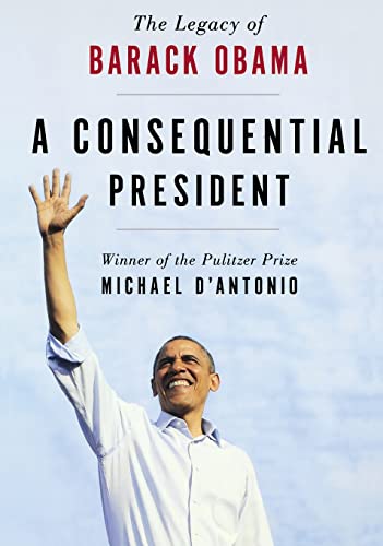 Beispielbild fr A Consequential President : The Legacy of Barack Obama zum Verkauf von Better World Books