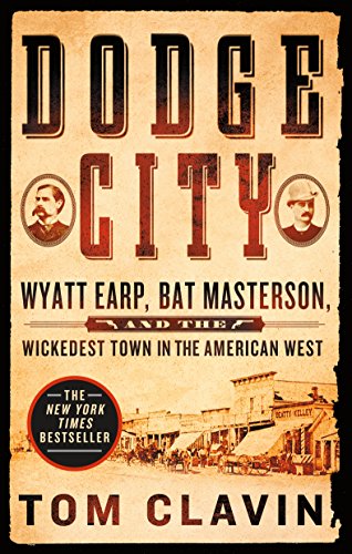 Stock image for Dodge City: Wyatt Earp, Bat Masterson, and the Wickedest Town in the American West for sale by Wonder Book