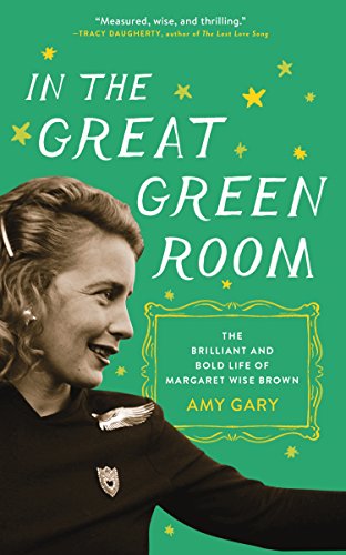 Stock image for In the Great Green Room: The Brilliant and Bold Life of Margaret Wise Brown for sale by BooksRun