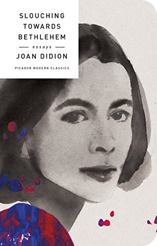 9781250160652: Slouching Towards Bethlehem: Essays: Joan Didion (Picador Modern Classics)
