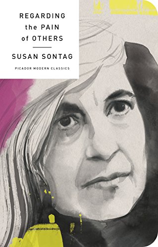 9781250160683: Regarding The Pain Of Others: Susan Sontag (Picador Modern Classics)