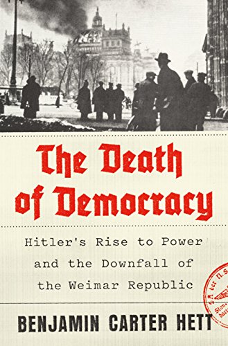 Beispielbild fr The Death of Democracy: Hitler's Rise to Power and the Downfall of the Weimar Republic zum Verkauf von Wonder Book