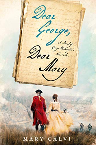 Beispielbild fr Dear George, Dear Mary : A Novel of George Washington's First Love zum Verkauf von Better World Books